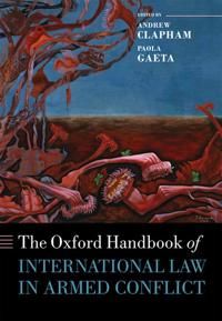 The Oxford Handbook of International Law in Armed Conflict | 0:e upplagan