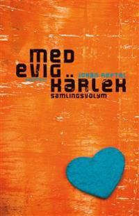 Med evig kärlek : samlingsvolym | 0:e upplagan