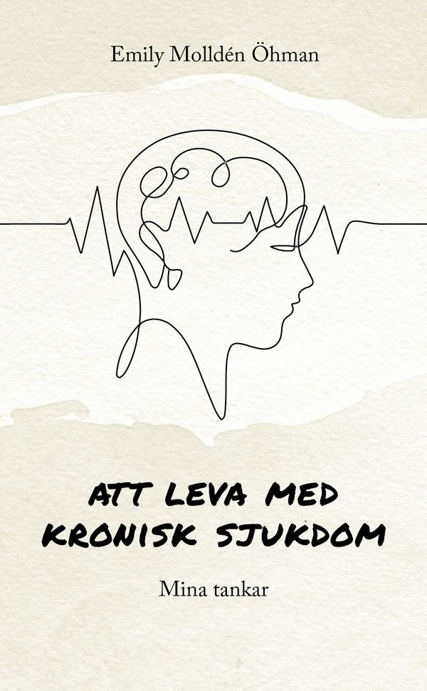 Att leva med kronisk sjukdom : Mina tankar | 0:e upplagan