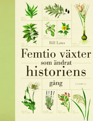 Femtio växter som ändrat historiens gång