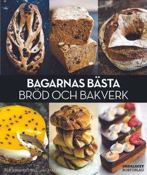 Bagarnas bästa bröd och bakverk | 1:a upplagan