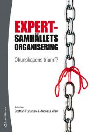 Expertsamhällets organisering : okunskapens triumf? | 1:a upplagan