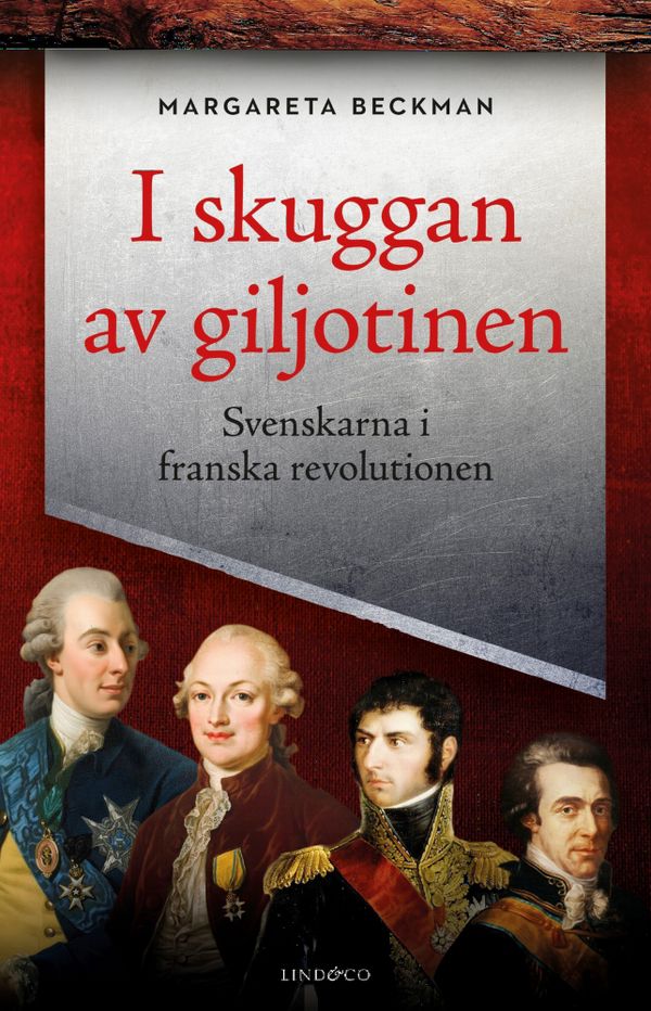 I skuggan av giljotinen - Svenskarna i franska revolutionen | 1:a upplagan