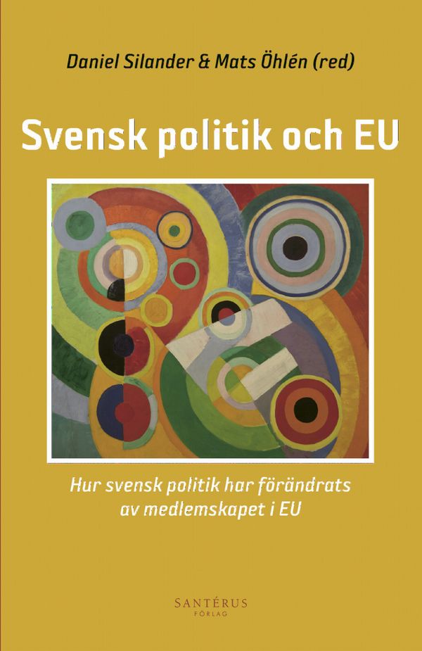 Svensk politik och EU: Hur svensk politik har förändrats av medlemskapet i EU | 0:e upplagan