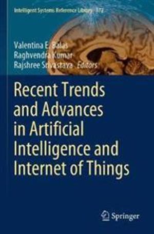 Recent Trends and Advances in Artificial Intelligence and Internet of Things | 1:a upplagan