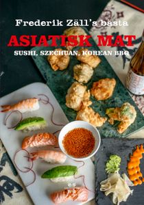Asiatisk mat : Sushi, Scechuan, Korean BBQ - Frederik Zälls bästa