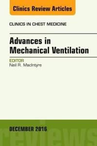 Advances in mechanical ventilation, an issue of clinics in chest medicine | 0:e upplagan
