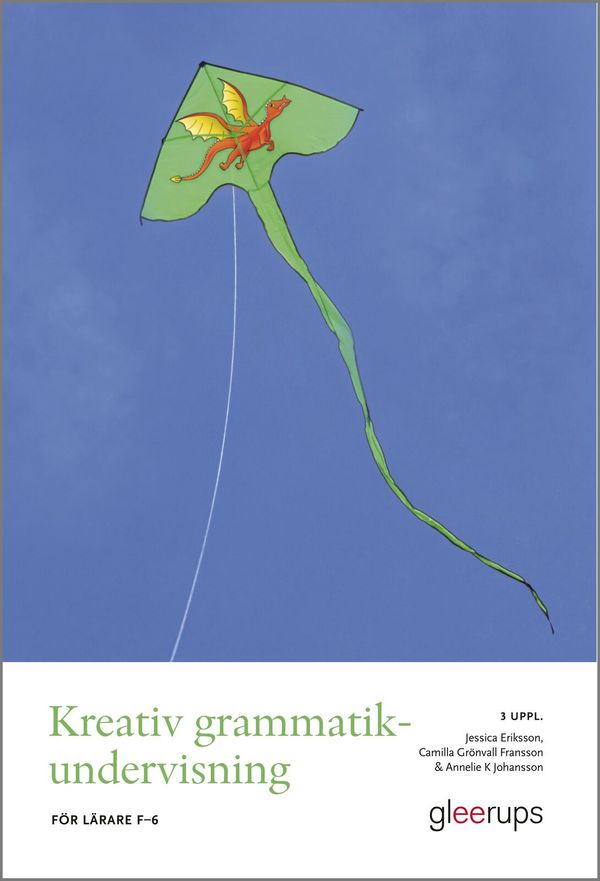Kreativ grammatikundervisning, 3 uppl : För lärare F–6 | 3:e upplagan