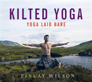 Kilted Yoga: Yoga Laid Bare