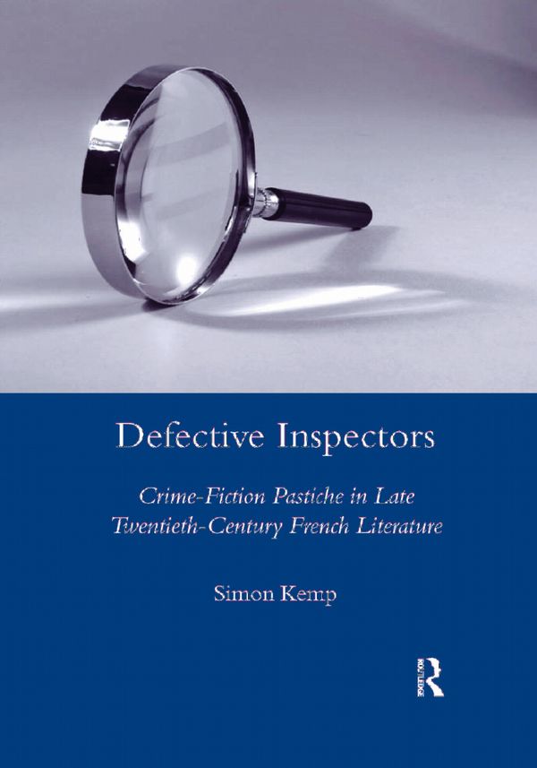 Defective Inspectors: Crime-fiction Pastiche in Late Twentieth-century French Literature | 1:a upplagan