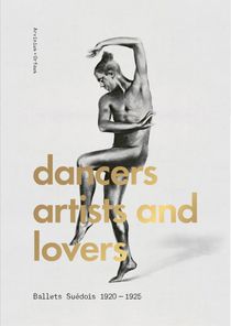 Dancers, Artists, Lovers - Ballets Suédois 1920-1925