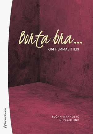 Borta bra - Om hemmasitteri | 1:a upplagan