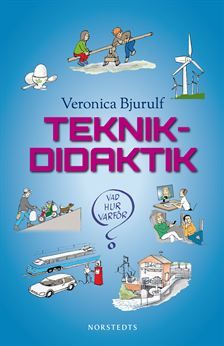 Teknikdidaktik - Veronica Bjurulf - Upplaga 1