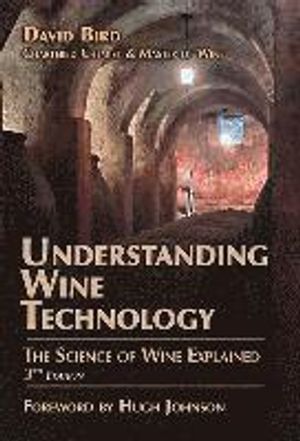 Understanding Wine Technology: A Book for the Non-Scientist That Explains the Science of Winemaking