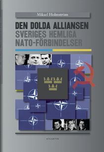 Den dolda alliansen: Sveriges hemliga NATO-förbindelser
