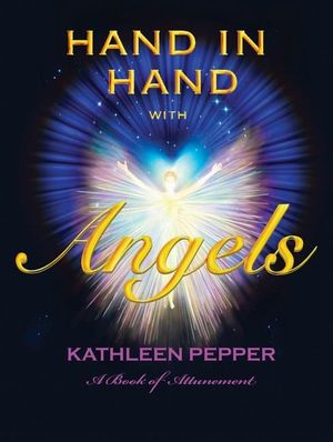 Hand In Hand With Angels: A Book Of Attunement (O)