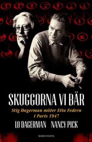 Skuggorna vi bär : Stig Dagerman möter Etta Federn i Paris 1947 | 1:a upplagan