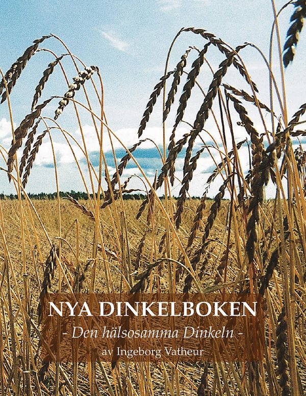 Nya Dinkelboken : den hälsosamma dinkeln | 0:e upplagan