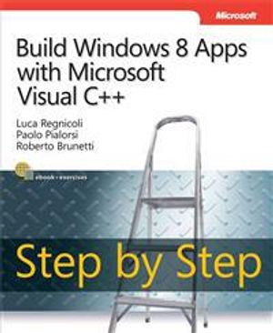 Build Windows 8 Apps with Microsoft Visual C++ Step by Step | 1:a upplagan