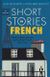 Short stories in french for beginners - read for pleasure at your level, ex