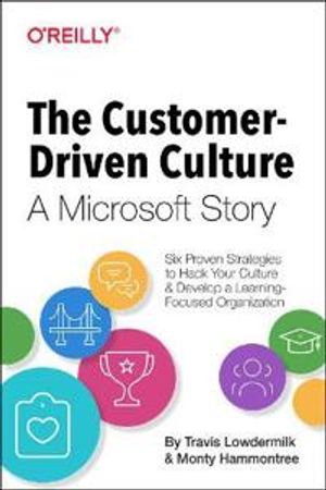 The Customer-Driven Culture: A Microsoft Story