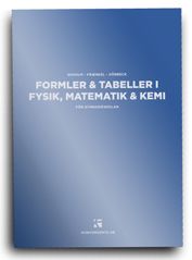 Formler & tabeller i fysik, matematik & kemi : för gymnasieskolan | 7:e upplagan