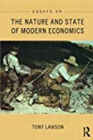 Essays on: The Nature and State of Modern Economics