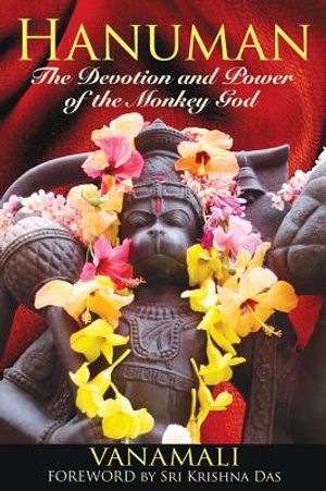 Hanuman: The Devotion & Power Of The Monkey God