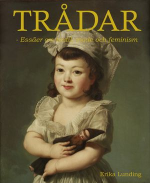 Trådar : Essäer om textil, mode och feminism | 1:a upplagan