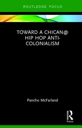 Toward a Chican@ Hip Hop Anti-colonialism | 1:a upplagan