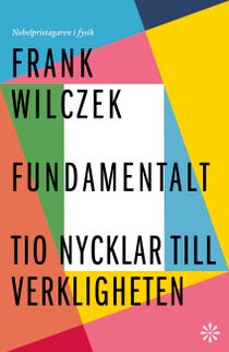 Fundamentalt : 10 nycklar för att förstå vår verklighet