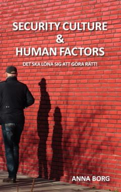 Security culture & Human Factors : Det ska löna sig att göra rätt! | 0:e upplagan