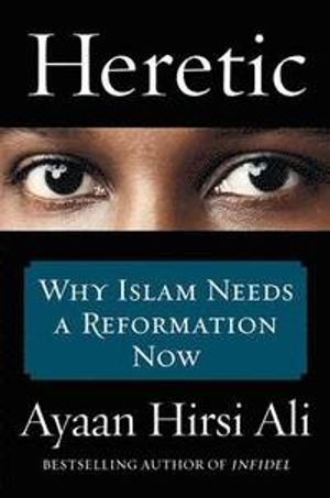 Heretic - why islam needs a reformation now