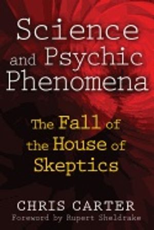 Science And Psychic Phenomena : The Fall of the House of Skeptics