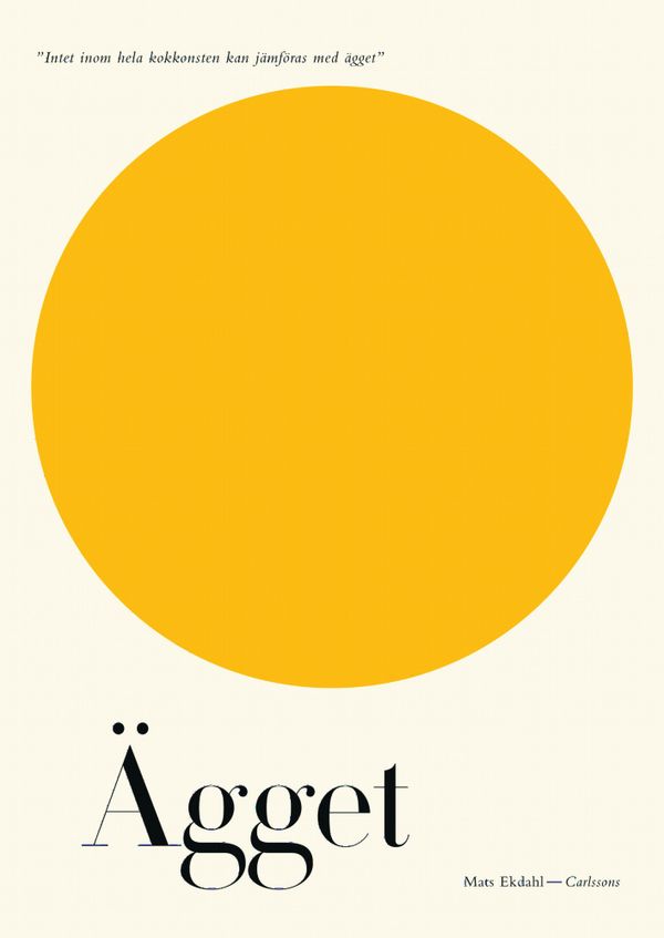 Ägget : "Intet i hela kokkonsten kan jämföras med ägget" | 1:a upplagan