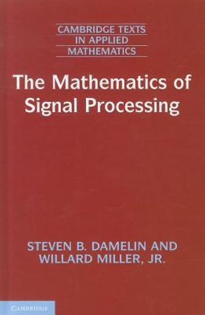 The Mathematics of Signal Processing