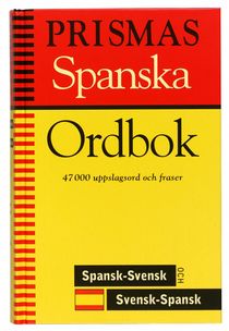 Prismas Spanska Ordbok : Spansk-Svensk, Svensk-Spansk : Grammatik