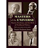 Masters of the universe - hayek, friedman, and the birth of neoliberal poli
