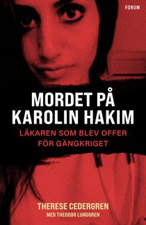 Mordet på Karolin Hakim – läkaren som blev offer för gängkriget