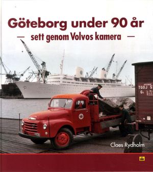 Göteborg under 90 år : sett genom Volvos kamera | 1:a upplagan