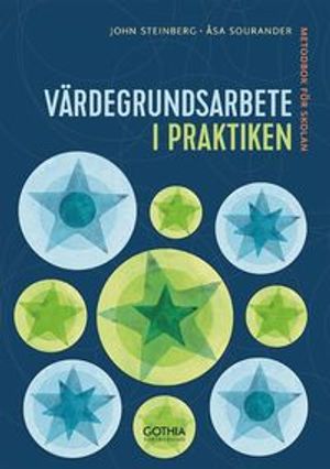 Värdegrundsarbete i praktiken : Metodbok för skolan | 1:a upplagan