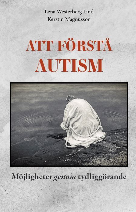 Att förstå autism- Möjligheter genom förtydligande | 0:e upplagan