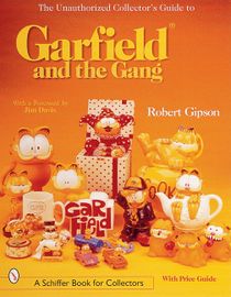 The Unauthorized Collector's Guide To Garfield® And The Gang