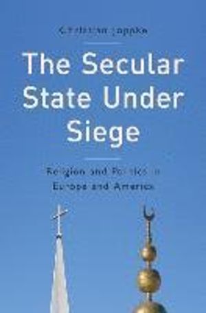 The Secular State Under Siege: Religion and Politics in Europe and America | 1:a upplagan