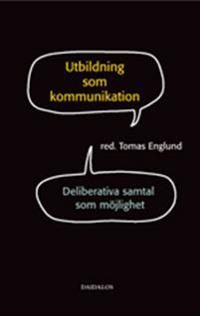Utbildning som kommunikation : Deliberativa samtal som möjlighet | 0:e upplagan