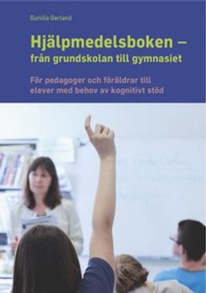 HJÄLPMEDELSBOKEN FRÅN GRUNDSKOLAN TILL GYMNASIET | 1:a upplagan