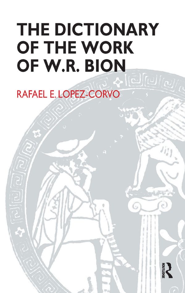 The Dictionary of the Work of W.R. Bion | 1:a upplagan