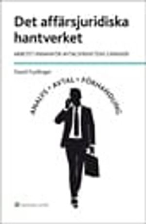 Det affärsjuridiska hantverket : arbetet innanför avtalsfrihetens gränser | 1:a upplagan