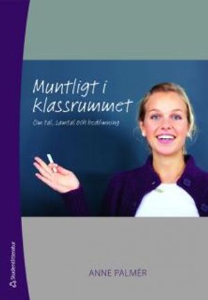 Muntligt i klassrummet : om tal, samtal och bedömning | 1:a upplagan