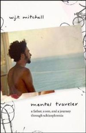 Mental Traveler – A Father, a Son, and a Journey through Schizophrenia